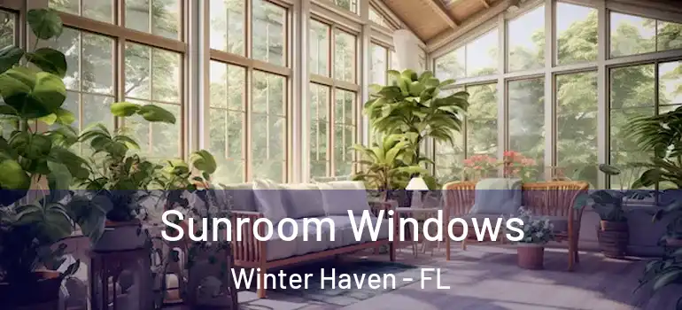  Sunroom Windows Winter Haven - FL