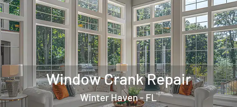  Window Crank Repair Winter Haven - FL